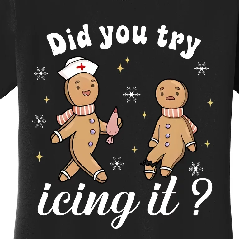 School Nurse Christmas Did You Try Icing It Gingerbread Women's T-Shirt