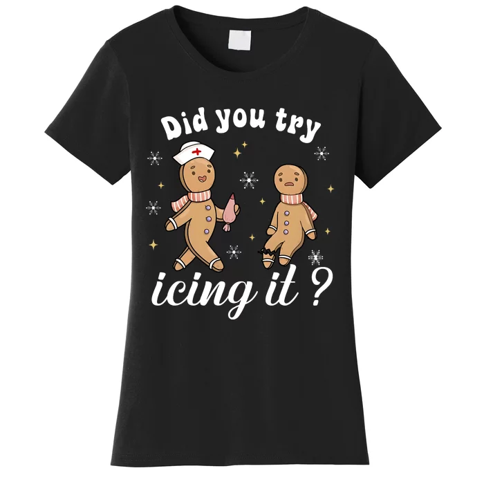 School Nurse Christmas Did You Try Icing It Gingerbread Women's T-Shirt