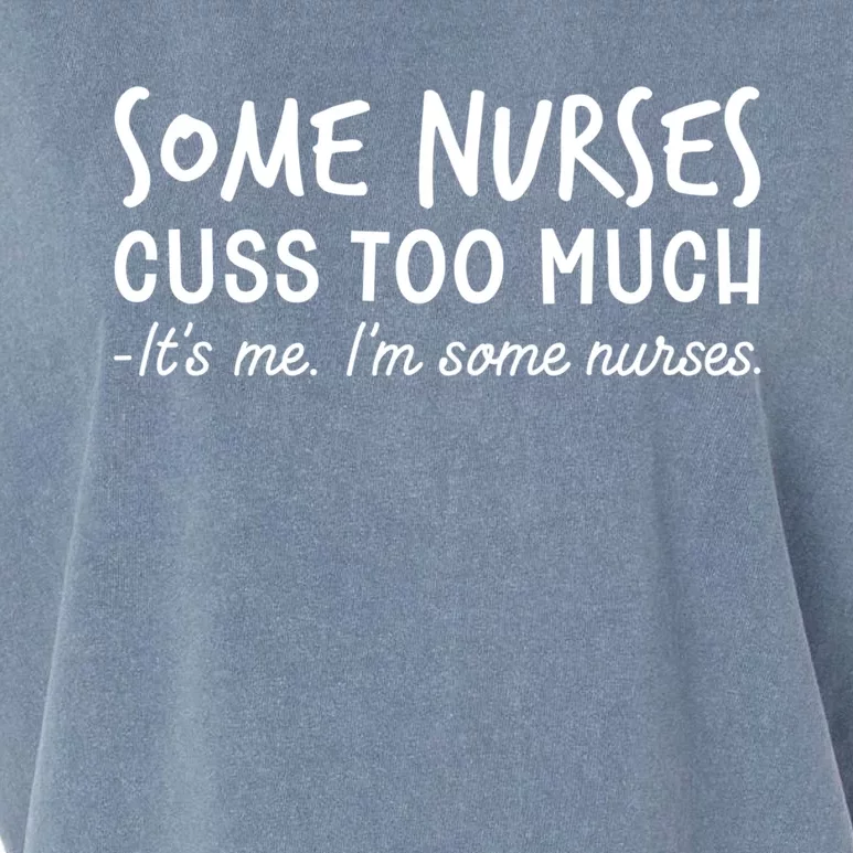 Some Nurses Cuss Too Much Sarcastic Funny Saying Nurse Gift Garment-Dyed Women's Muscle Tee