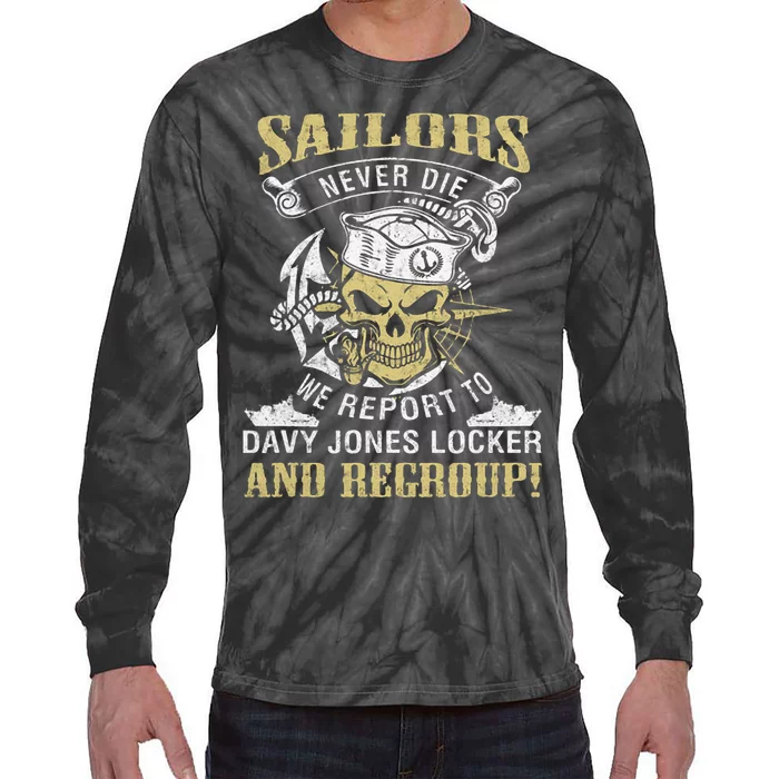 Sailor Never Die We Report To Davy Jones Locker And Regroup Tie-Dye Long Sleeve Shirt