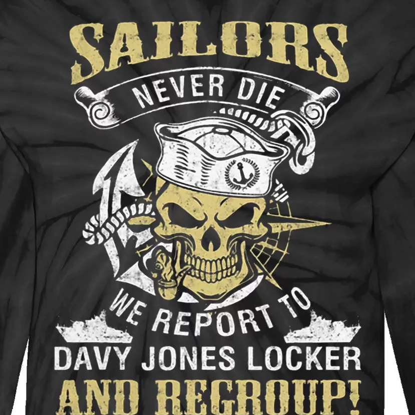 Sailor Never Die We Report To Davy Jones Locker And Regroup Tie-Dye Long Sleeve Shirt