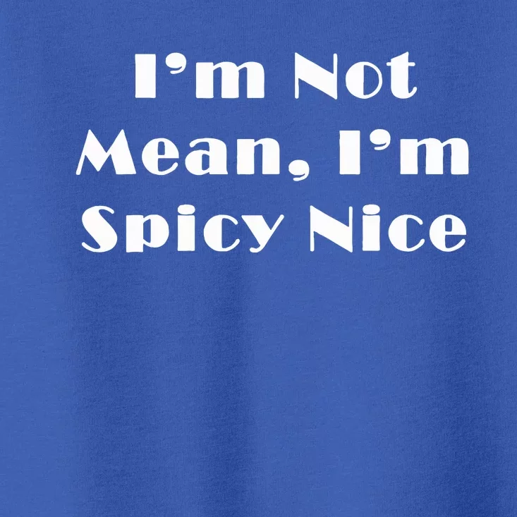 Spicy Nice Design  Sassy Sarcasm Toddler T-Shirt