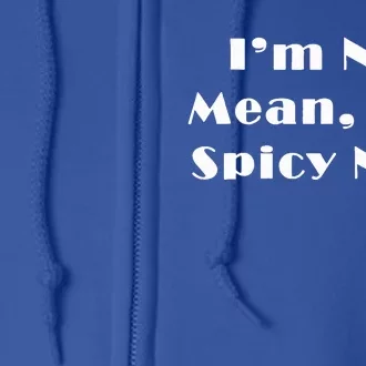 Spicy Nice Design  Sassy Sarcasm Full Zip Hoodie