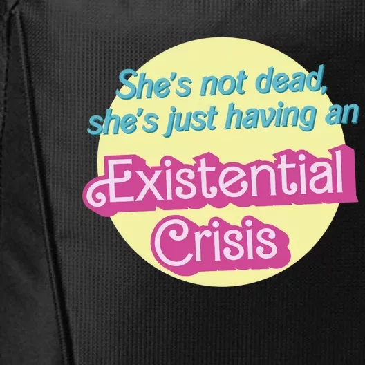 Shes Not Dead Shes Just Having An Existential Crisis I Am Kenough City Backpack