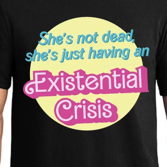 Shes Not Dead Shes Just Having An Existential Crisis I Am Kenough Pajama Set