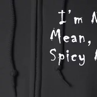 Spicy Nice Design Sassy Sarcasm Full Zip Hoodie