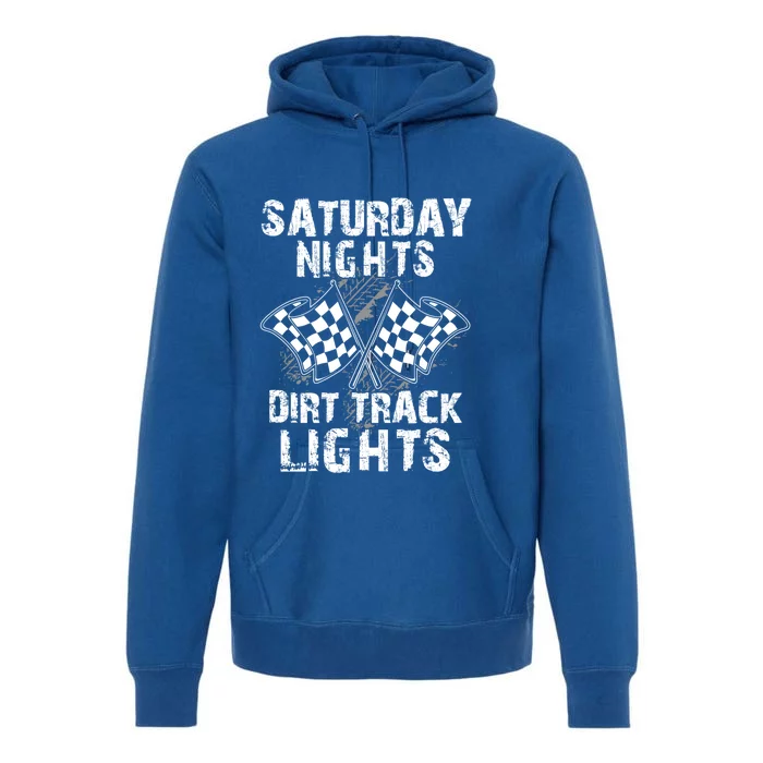 Saturday Nights Dirt Track Lights Gift Racing Driver Funny Gift Cool Gift Premium Hoodie