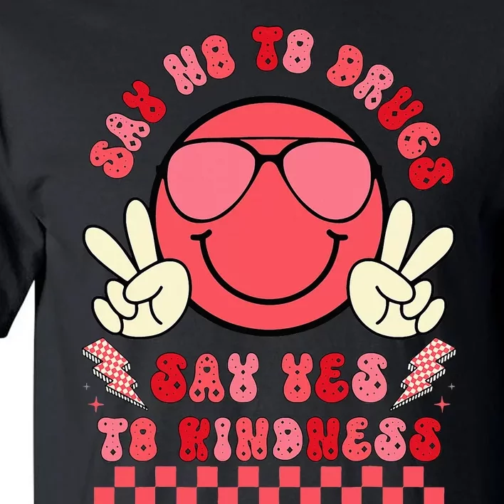 Say Not Drugfree Say Yes To Kindness Tall T-Shirt