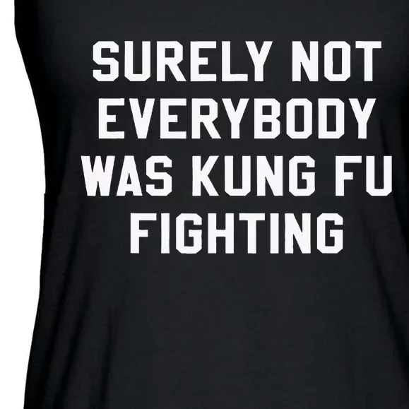 Surely Not Everybody Was Kung Fu Fighting Sarcastic Ladies Essential Flowy Tank