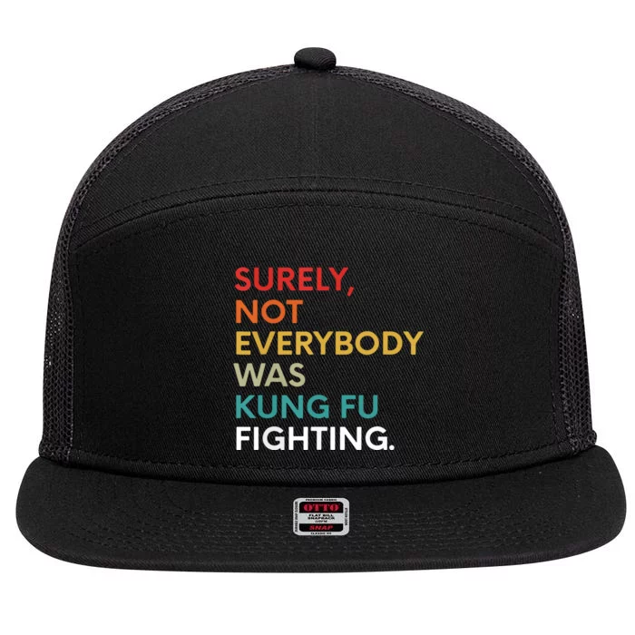 Surely Not Everybody Was Kung Fu Fighting Karate Funny 7 Panel Mesh Trucker Snapback Hat