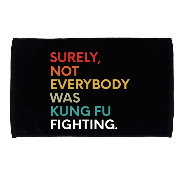 Surely Not Everybody Was Kung Fu Fighting Karate Funny Microfiber Hand Towel