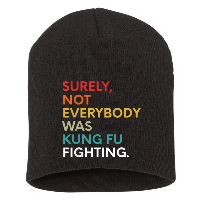 Surely Not Everybody Was Kung Fu Fighting Karate Funny Short Acrylic Beanie