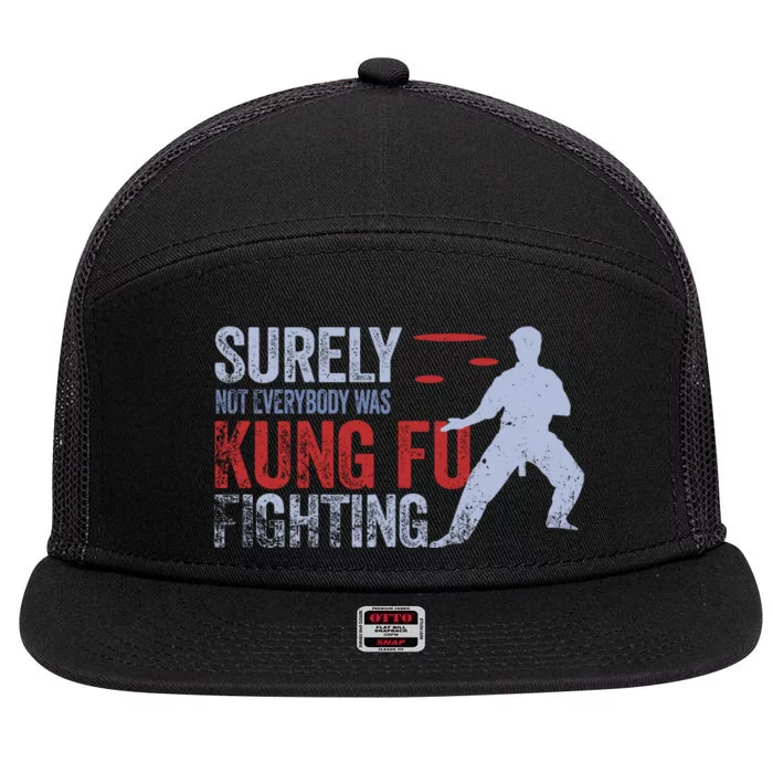 Surely Not Everybody Was Kung Fu Fighting 7 Panel Mesh Trucker Snapback Hat