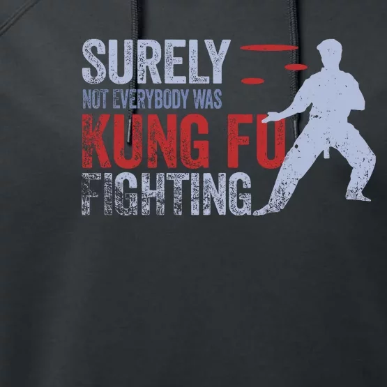 Surely Not Everybody Was Kung Fu Fighting Performance Fleece Hoodie