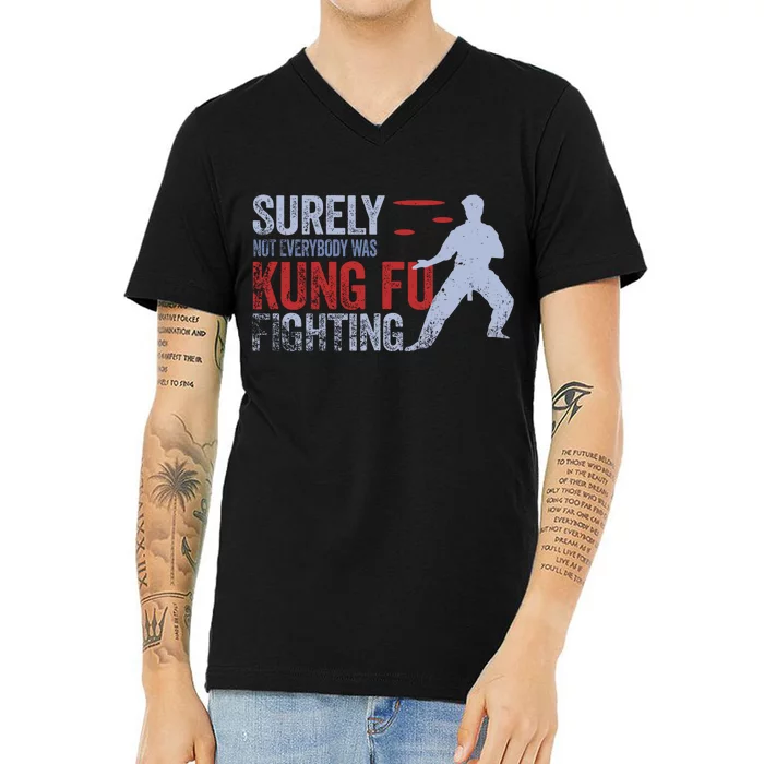 Surely Not Everybody Was Kung Fu Fighting V-Neck T-Shirt