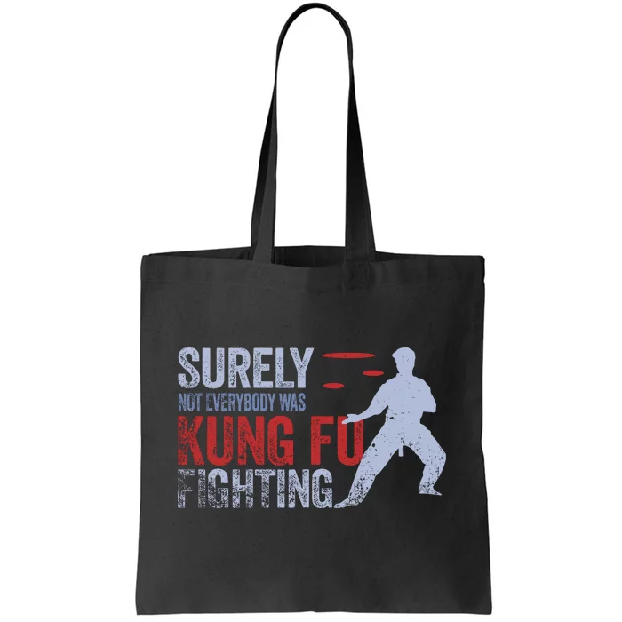 Surely Not Everybody Was Kung Fu Fighting Tote Bag