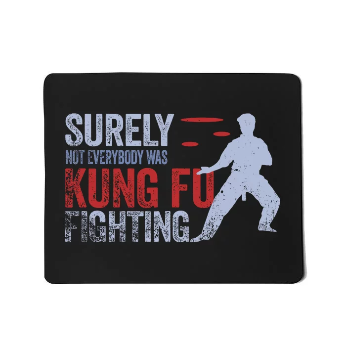 Surely Not Everybody Was Kung Fu Fighting Mousepad