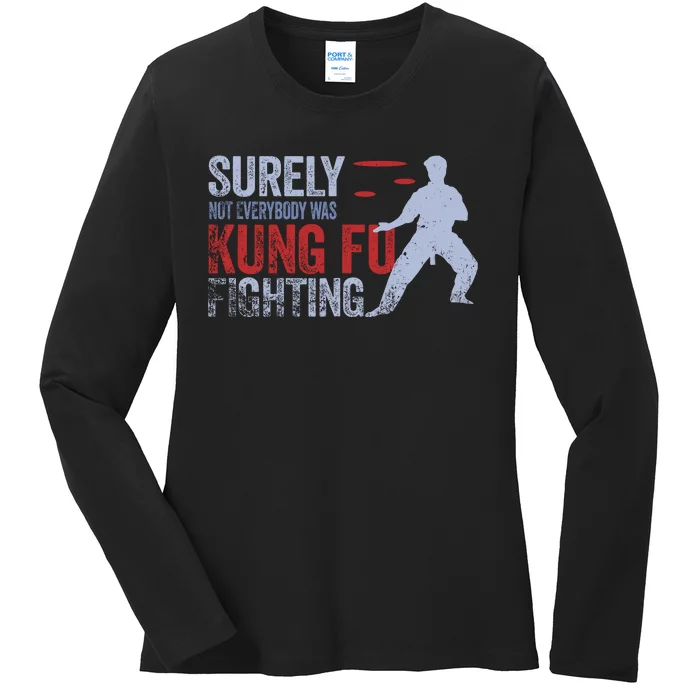 Surely Not Everybody Was Kung Fu Fighting Ladies Long Sleeve Shirt