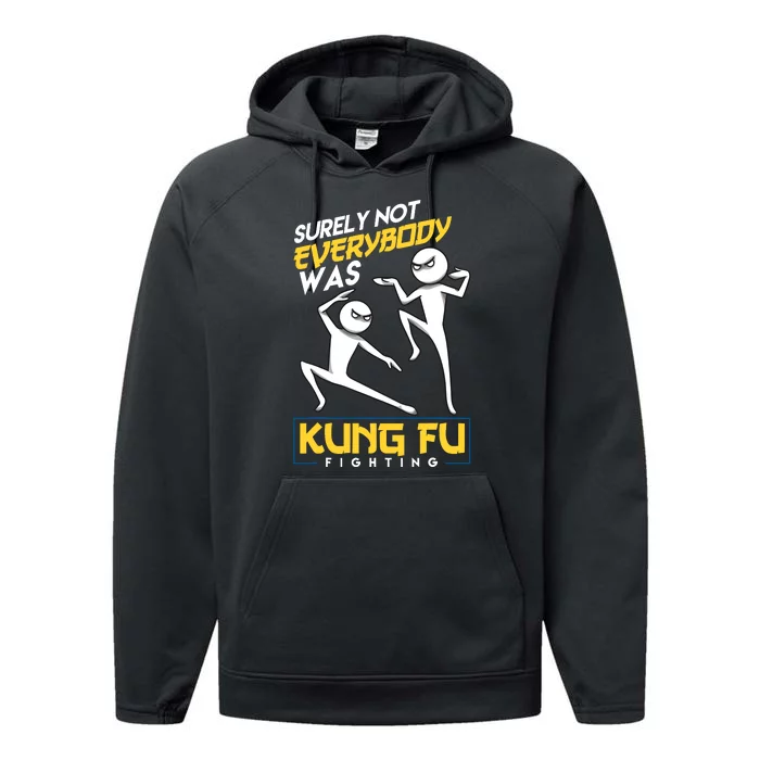 Surely Not Everybody Was Kung Fu Fighting Funny Sarcastic Performance Fleece Hoodie