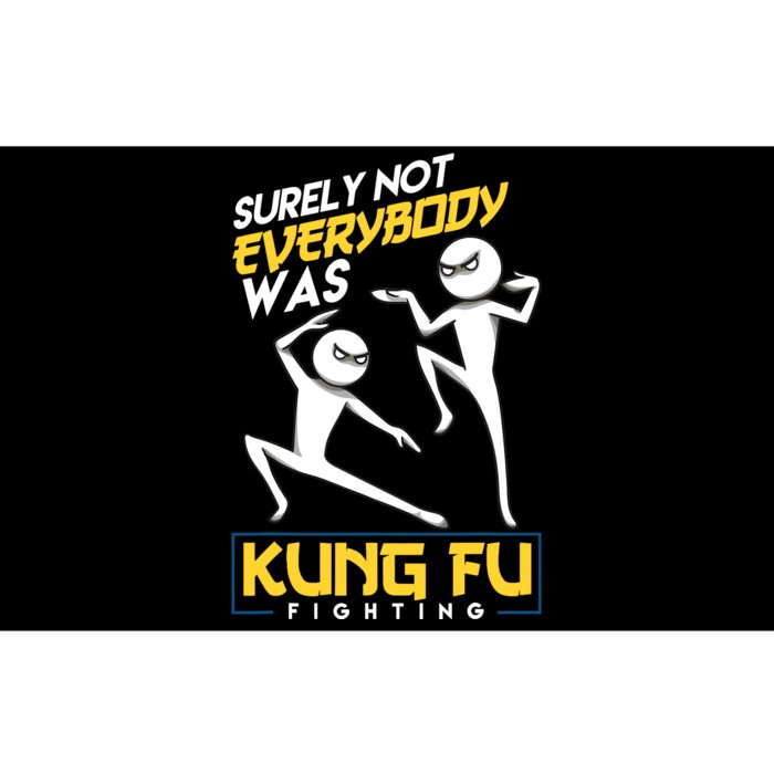 Surely Not Everybody Was Kung Fu Fighting Funny Sarcastic Bumper Sticker