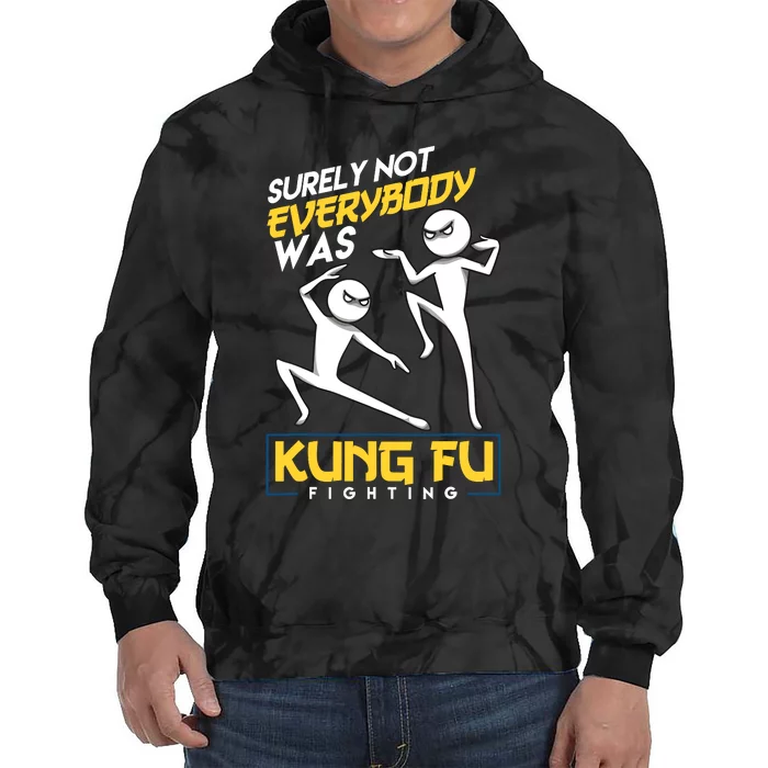 Surely Not Everybody Was Kung Fu Fighting Funny Sarcastic Tie Dye Hoodie