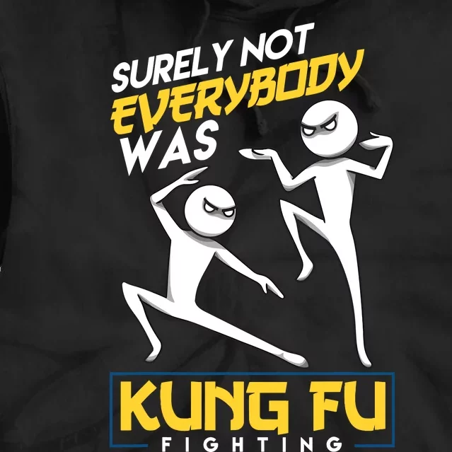 Surely Not Everybody Was Kung Fu Fighting Funny Sarcastic Tie Dye Hoodie