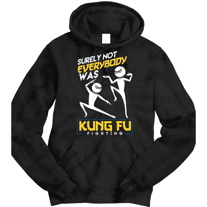 Surely Not Everybody Was Kung Fu Fighting Funny Sarcastic Tie Dye Hoodie