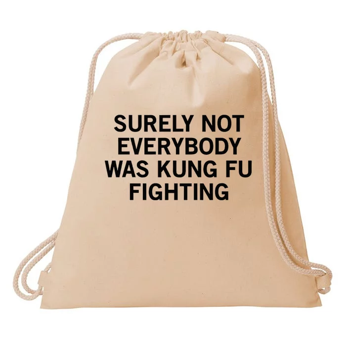 Surely Not Everybody Was Kung Fu Fighting Drawstring Bag