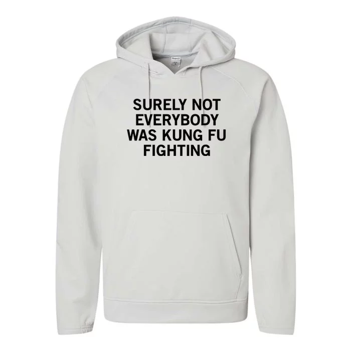 Surely Not Everybody Was Kung Fu Fighting Performance Fleece Hoodie