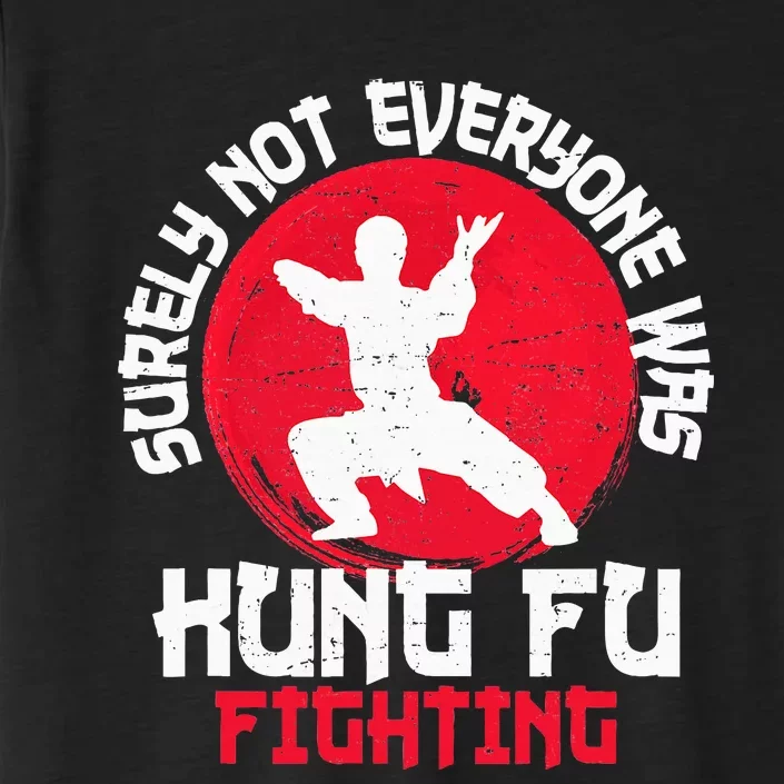 Surely Not Everyone Was Kung Fu Fighting Martial Arts ChromaSoft Performance T-Shirt