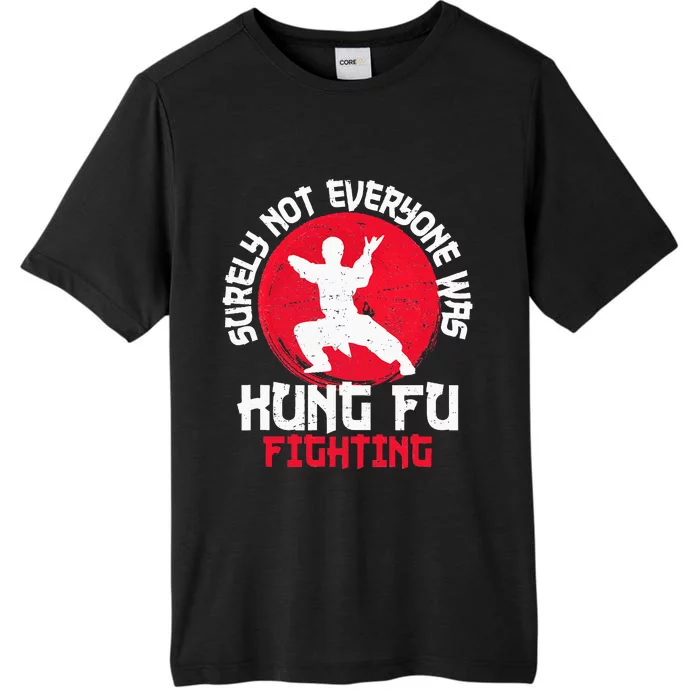 Surely Not Everyone Was Kung Fu Fighting Martial Arts ChromaSoft Performance T-Shirt