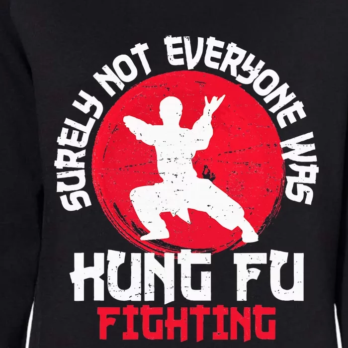 Surely Not Everyone Was Kung Fu Fighting Martial Arts Womens California Wash Sweatshirt