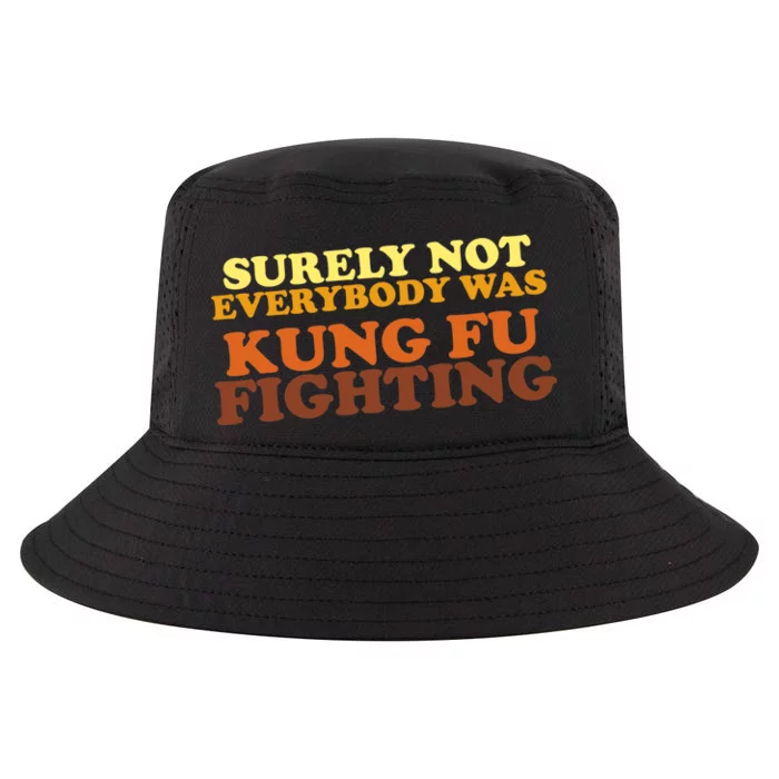 Surely Not Everybody Was Kung Fu Fighting Cool Comfort Performance Bucket Hat