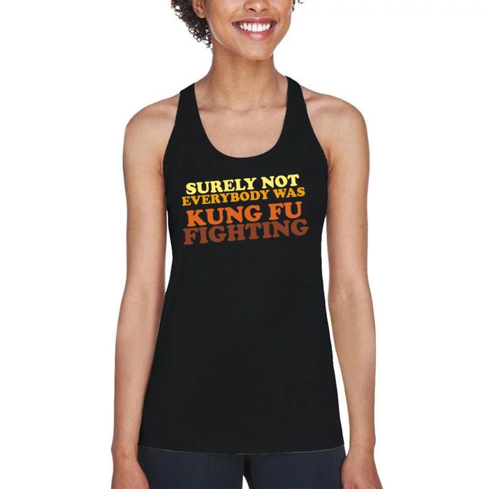 Surely Not Everybody Was Kung Fu Fighting Women's Racerback Tank