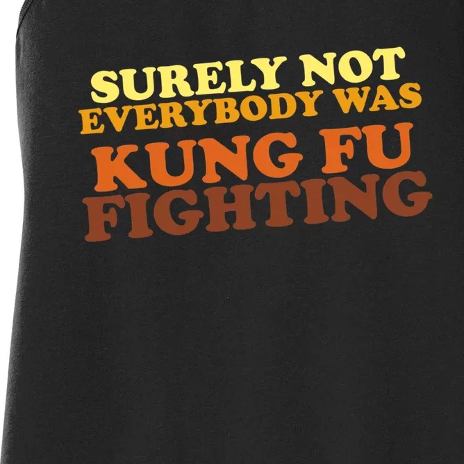 Surely Not Everybody Was Kung Fu Fighting Women's Racerback Tank