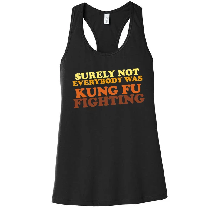 Surely Not Everybody Was Kung Fu Fighting Women's Racerback Tank