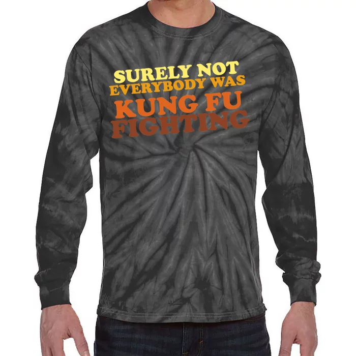 Surely Not Everybody Was Kung Fu Fighting Tie-Dye Long Sleeve Shirt