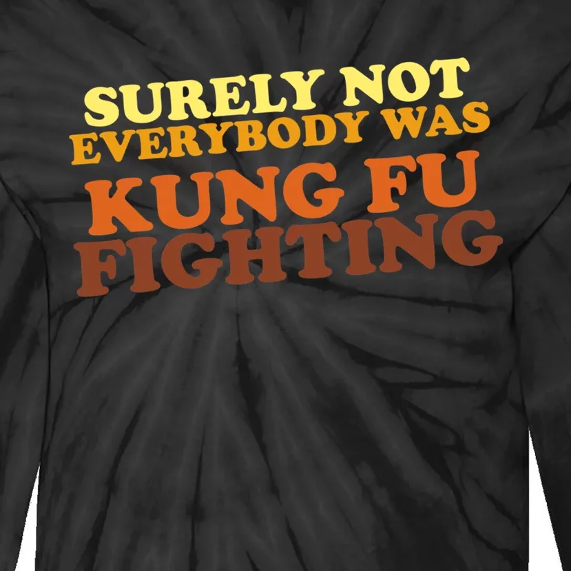 Surely Not Everybody Was Kung Fu Fighting Tie-Dye Long Sleeve Shirt