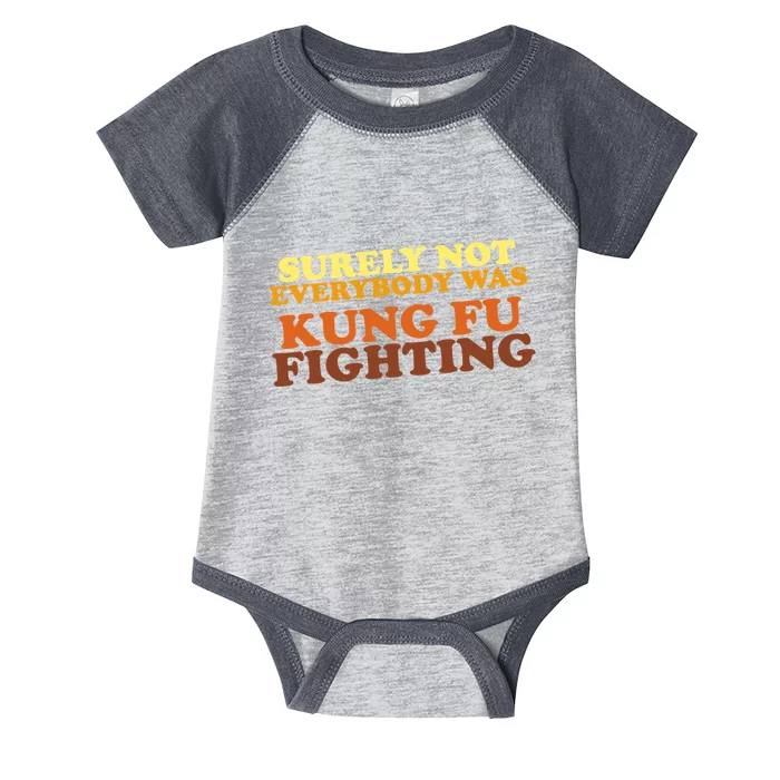 Surely Not Everybody Was Kung Fu Fighting Infant Baby Jersey Bodysuit