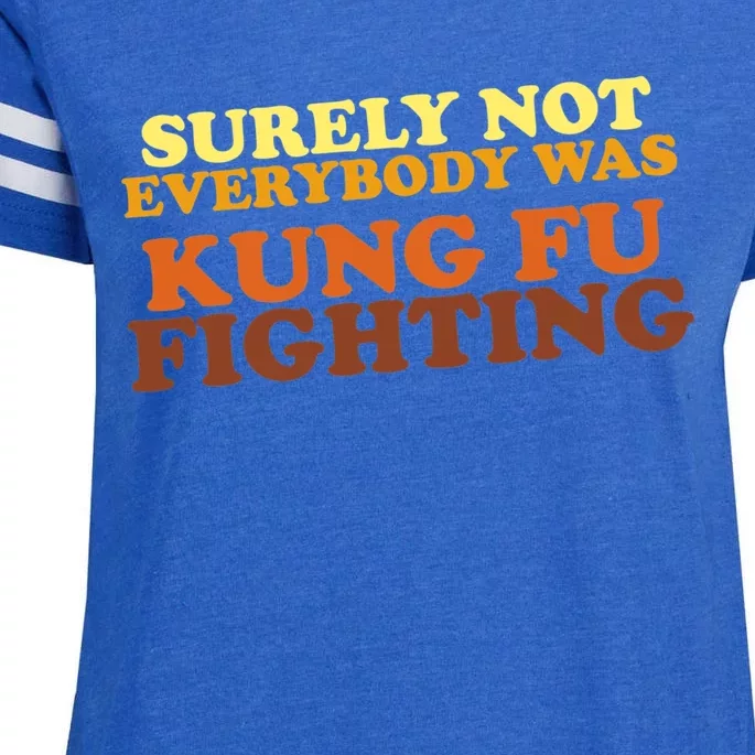 Surely Not Everybody Was Kung Fu Fighting Enza Ladies Jersey Football T-Shirt