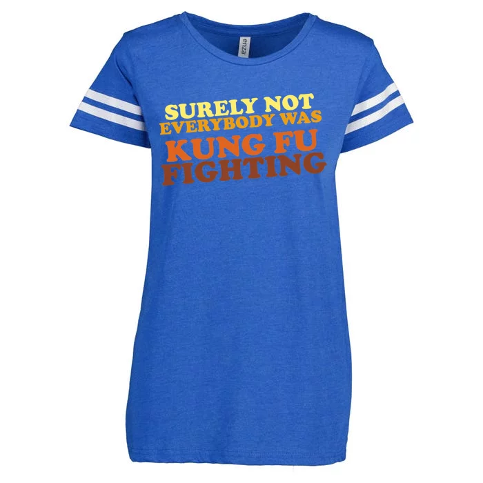 Surely Not Everybody Was Kung Fu Fighting Enza Ladies Jersey Football T-Shirt