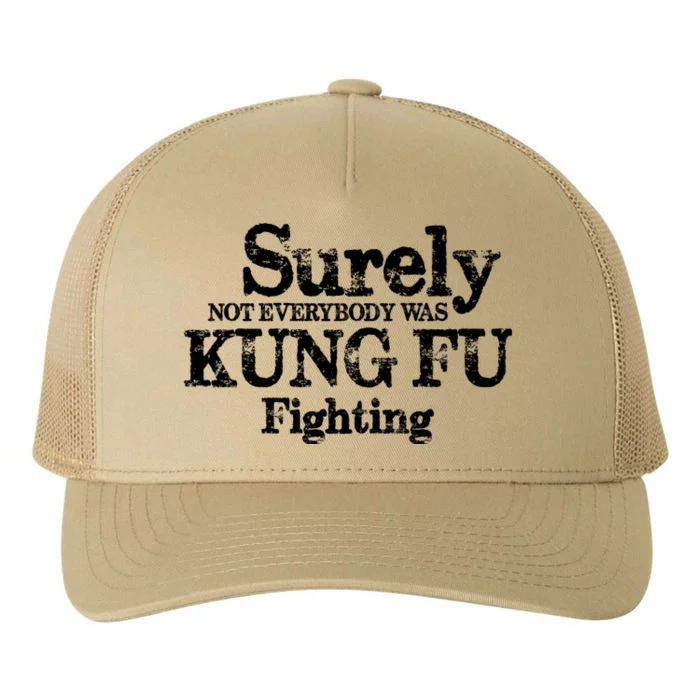 Surely Not Everybody Was KUNG FU FIGHTING Yupoong Adult 5-Panel Trucker Hat