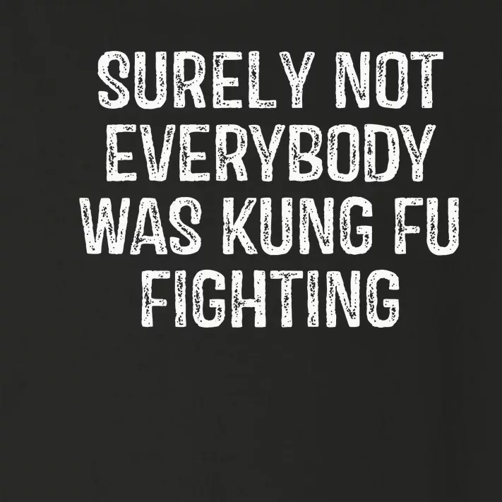 Surely Not Everybody Was Kung Fu Fighting Kung Fu And Karate Toddler Long Sleeve Shirt