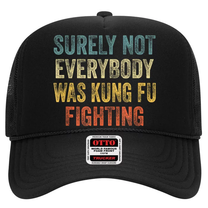 Surely Not Everybody Was Kung Fu Fighting Funny High Crown Mesh Trucker Hat