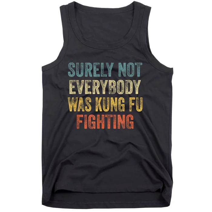 Surely Not Everybody Was Kung Fu Fighting Funny Tank Top