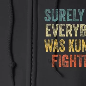 Surely Not Everybody Was Kung Fu Fighting Funny Full Zip Hoodie