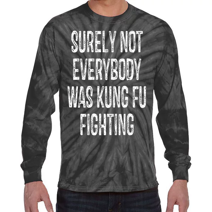 Surely Not Everybody Was Kung Fu Fighting kung Fu and Karate Tie-Dye Long Sleeve Shirt