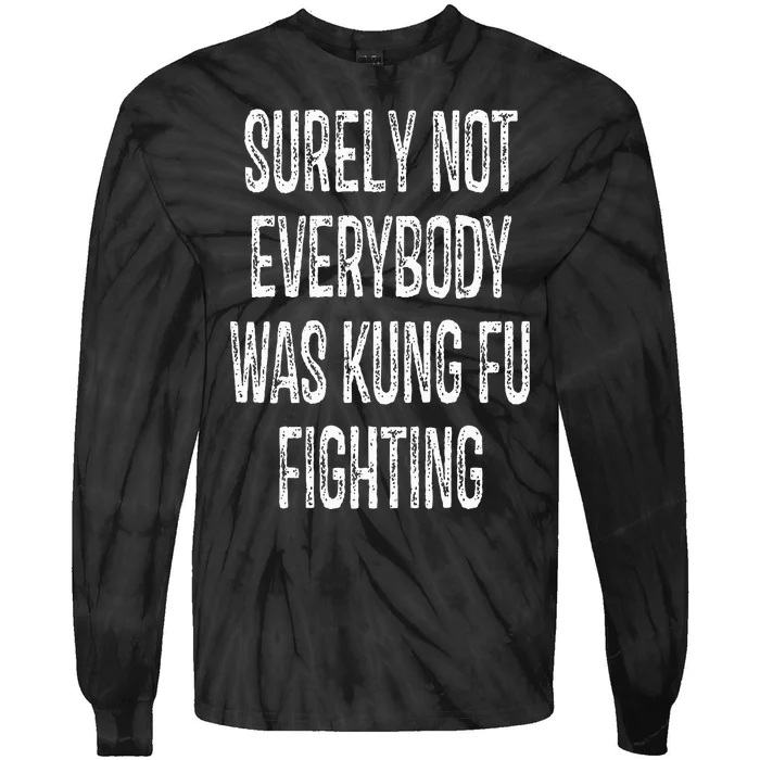 Surely Not Everybody Was Kung Fu Fighting kung Fu and Karate Tie-Dye Long Sleeve Shirt