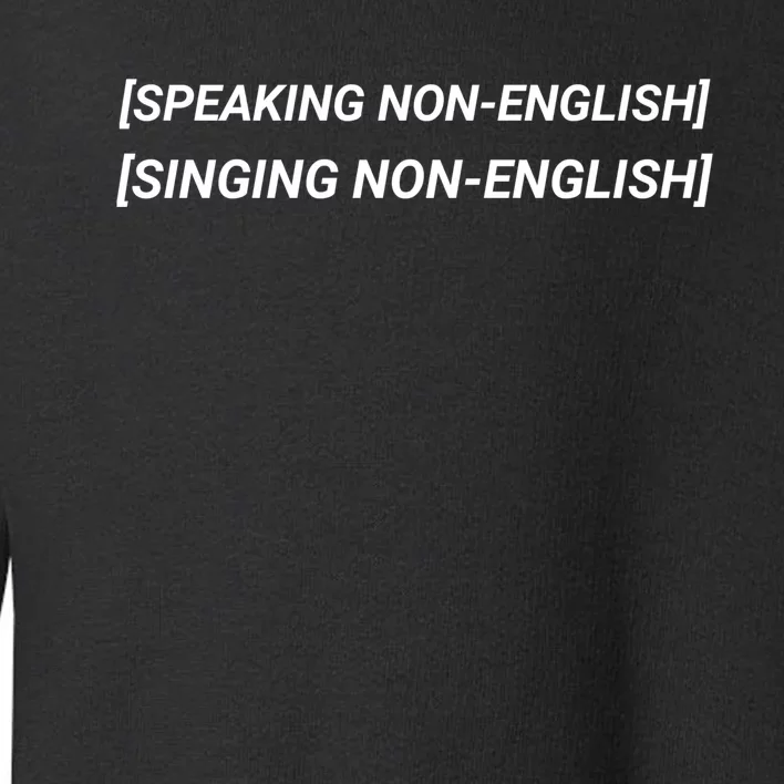 Speaking Non English, Singing Non English Toddler Sweatshirt