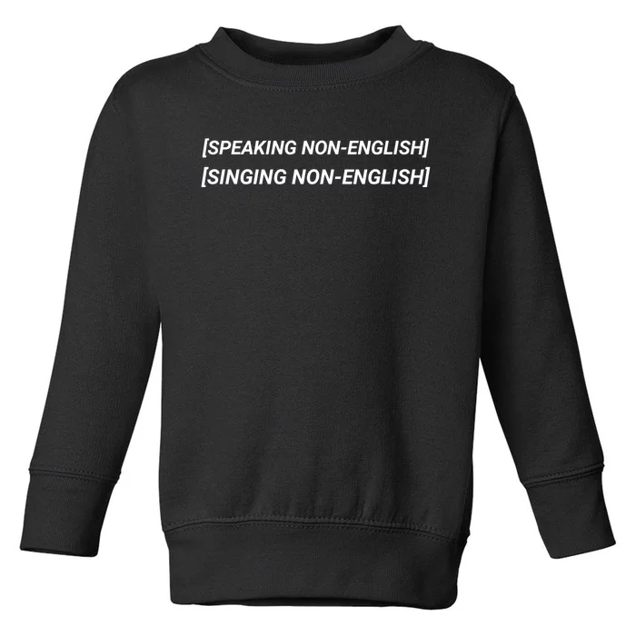 Speaking Non English, Singing Non English Toddler Sweatshirt